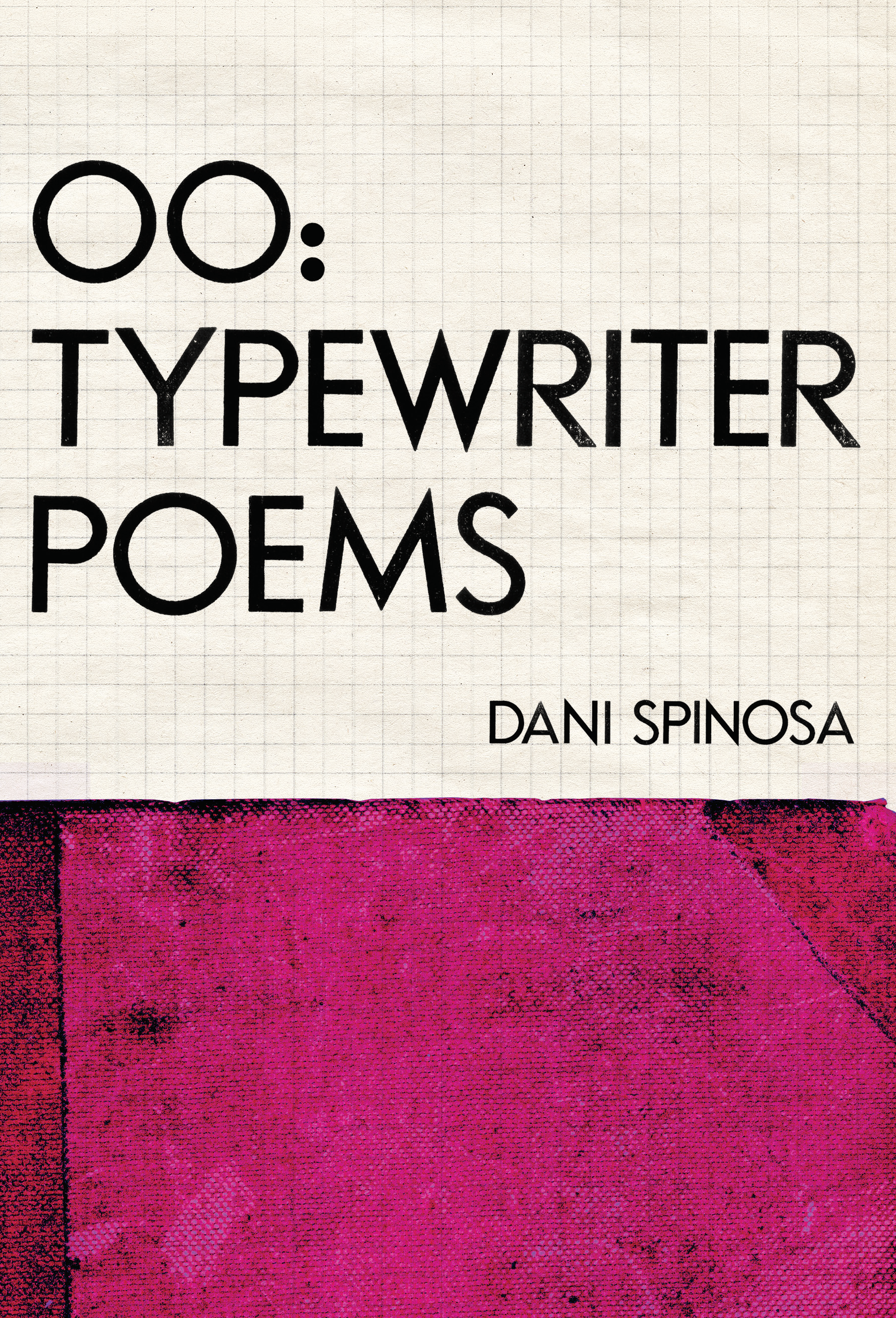Cover for OO: Typewriter Poems by Dani Spinosa. Image features a hot-pink duotang overlaying graph paper.