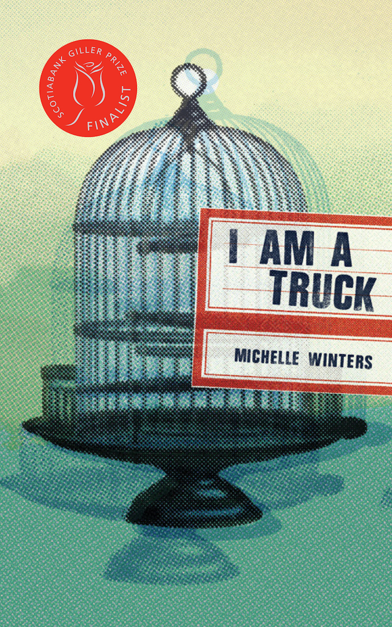 I Am a Truck by Michelle Winters book cover; I Am a Truck was a finalist for the 2017 Scotiabank Giller Prize