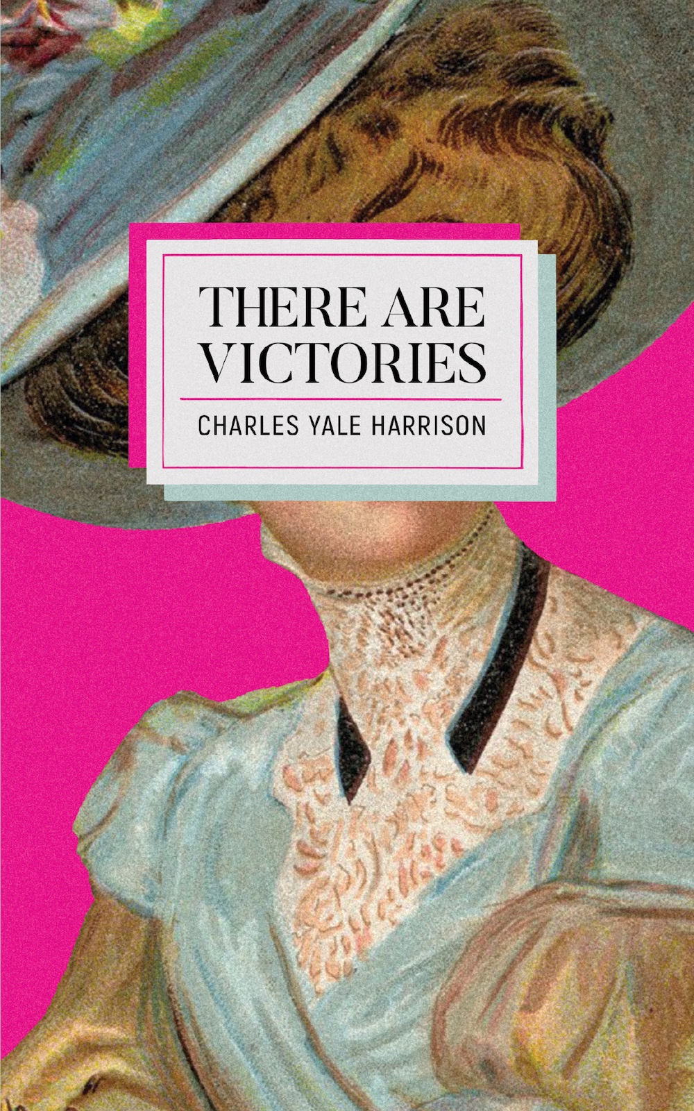 Cover of There Are Victories, a novel by Charles Yale Harrison. Image features a women in Victorian dress against a pink background.