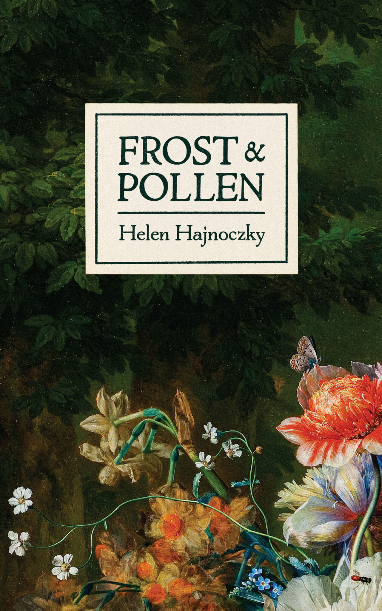 Cover: Frost & Pollen, poems written by Helen Hajonoczky. Background is a dark wood and bright, creeping flowers.